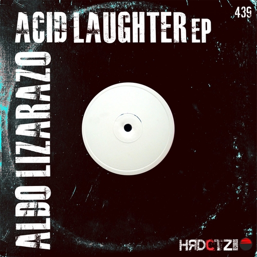 Aldo Lizarazo - Acid Laughter EP [HCZR439]